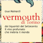 “VERMOUTH di Torino”, un libro per scoprire la bevanda cult piemontese